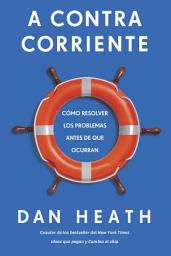 Icon image A Contracorriente: Cómo resolver los problemas antes de que ocurran