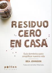 Icon image Residuo cero en casa: Guía doméstica para simplificar nuestra vida