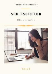 Icon image Ser escritor. Libro de cuentos. Libro 1