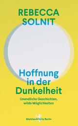Icon image Hoffnung in der Dunkelheit: Unendliche Geschichten, wilde Möglichkeiten