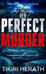 Icon image Her Perfect Murder: A gripping crime thriller with a twist: An FBI K9 murder mystery