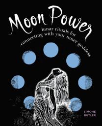 Icon image Moon Power: Lunar Rituals for Connecting with Your Inner Goddess