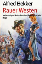 Icon image Rauer Westen: Zwei Cassiopeiapress Western: Sonora-Geier/ Die Rückkehr des Leslie Morgan
