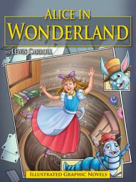 Icon image Alice in wonderland: Illustrated Graphic Novels