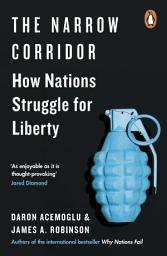 Icon image The Narrow Corridor: States, Societies, and the Fate of Liberty: Winners of the 2024 Nobel Prize in Economics