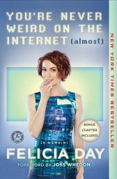 Icon image You're Never Weird on the Internet (Almost): A Memoir