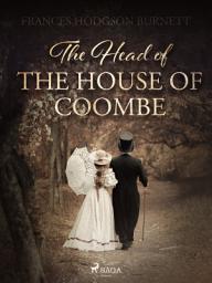 Icon image The Head of the House of Coombe: Volume 1