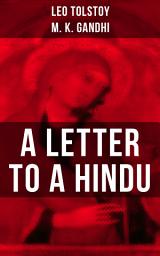 Icon image Leo Tolstoy: A Letter to a Hindu: Including Correspondences with Gandhi & Letter to Ernest Howard Crosby