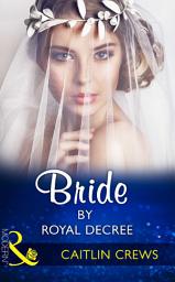 Icon image Bride By Royal Decree (Wedlocked!, Book 84) (Mills & Boon Modern)
