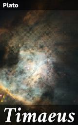 Icon image Timaeus: Unveiling the Origins of Existence: A Journey Through Cosmic Creation and Eternal Truths