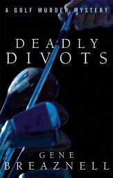 Icon image Deadly Divots: A Golf Murder Mystery