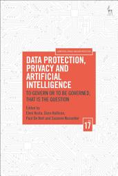 Icon image Data Protection, Privacy and Artificial Intelligence, Volume 17: To Govern or To Be Governed, That Is the Question