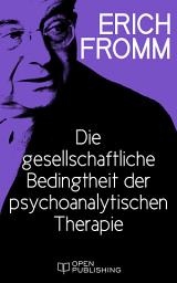 Icon image Die gesellschaftliche Bedingtheit der psychoanalytischen Therapie