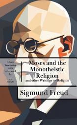 Icon image Moses and the Monotheistic Religion: and other Writings on Religion by Freud
