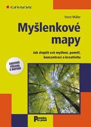 Icon image Myšlenkové mapy: Jak zlepšit své myšlení, paměť, koncentraci a kreativitu