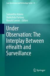 Icon image Under Observation: The Interplay Between eHealth and Surveillance