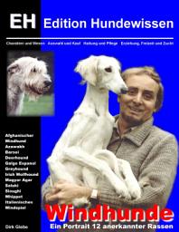 Icon image Windhunde - Ein Portrait 12 anerkannter Rassen: Charakter und Wesen, Auswahl und Kauf, Haltung und Pflege, Erziehung, Freizeit und Zucht