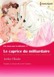 Icon image LE CAPRICE DU MILLIARDAIRE: Harlequin Comics