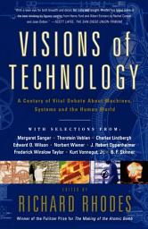 Icon image Visions Of Technology: A Century Of Vital Debate About Machines Systems A