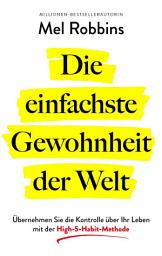 Icon image Die einfachste Gewohnheit der Welt: Übernehmen Sie die Kontrolle über Ihr Leben mit der High-5-Habit-Methode