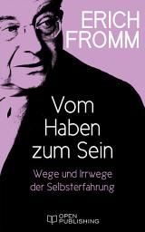 Icon image Vom Haben zum Sein. Wege und Irrwege der Selbsterfahrung: The Art of Being