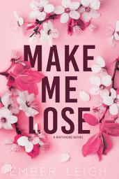 Icon image Make Me Lose (Small Town Romantic Comedy): a Small Town Romantic Comedy, Enemies-to-Lovers Romance