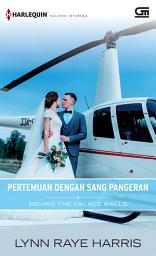 Icon image Harlequin Koleksi Istimewa: Pertemuan dengan Sang Pangeran (Behind Palace Walls)