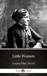 Icon image Little Women by Louisa May Alcott - Delphi Classics (Illustrated)