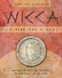 Icon image Wicca: A Year and a Day: 366 Days of Spiritual Practice in the Craft of the Wise