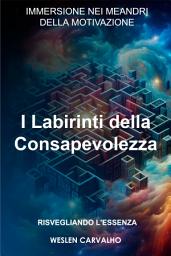 Icon image I Labirinti della Consapevolezza: Immersione nei Meandri della Motivazione