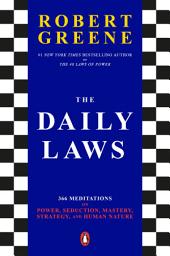 Icon image The Daily Laws: 366 Meditations on Power, Seduction, Mastery, Strategy, and Human Nature