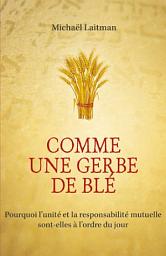 Icon image Comme une gerbe de blé: Pourquoi l’unité et la responsabilité mutuelle sont-elles à l’ordre du jour