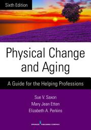 Icon image Physical Change and Aging: A Guide for the Helping Professions, Edition 6