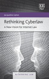 Icon image Rethinking Cyberlaw: A New Vision for Internet Law