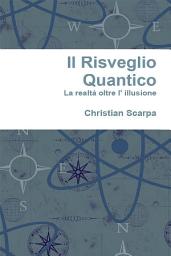 Icon image Il risveglio quantico: la realtà oltre l' illusione