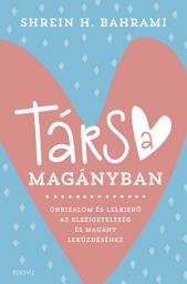 Icon image Társ a magányban - Önbizalom és lelkierő az elszigeteltség és magány leküzdéséhez