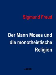 Icon image Der Mann Moses und die monotheistische Religion: Drei Abhandlungen
