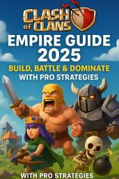 Icon image Clash Of Clans Empire Guide 2025: Build, Battle & Dominate With Pro Strategies