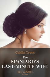 Icon image The Spaniard's Last-Minute Wife (Innocent Stolen Brides, Book 2) (Mills & Boon Modern)