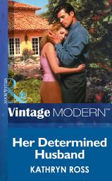 Icon image Her Determined Husband (Mills & Boon Modern)