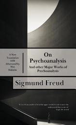 Icon image On Psychoanalysis: and Other Major Works on Psychoanalysis