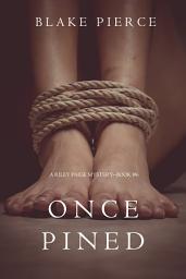 Icon image Once Pined (A Riley Paige Mystery—Book 6)
