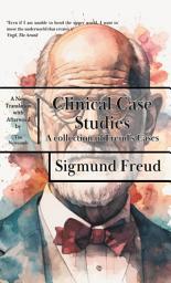 Icon image Clinical Case Studies of Freud: New Translations of Freud's Case Work