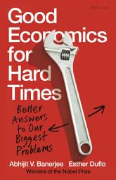 Icon image Good Economics for Hard Times: Better Answers to Our Biggest Problems
