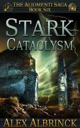 Icon image Stark Cataclysm: The Aliomenti Saga - Book 6