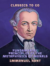 Icon image Fundamental Principles of the Metaphysics of Morals