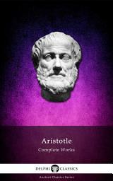 Icon image Delphi Complete Works of Aristotle (Illustrated)