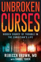 Icon image Unbroken Curses: Hidden Source of Trouble in the Christian's Life
