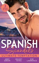 Icon image Spanish Scandals: Ultimate Temptation: Claimed for the De Carrillo Twins / The Spaniard's Pregnant Bride (Heirs Before Vows) / Santiago's Command