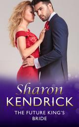 Icon image The Future King's Bride (The Royal House of Cacciatore, Book 0) (Mills & Boon Modern)